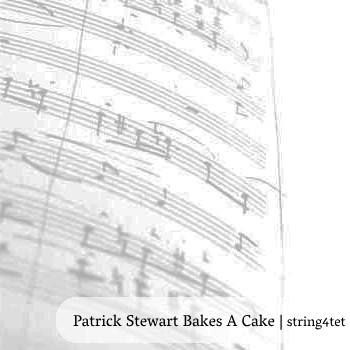 Patrick Stewart Bakes A Cake | 2 violins, viola, cello